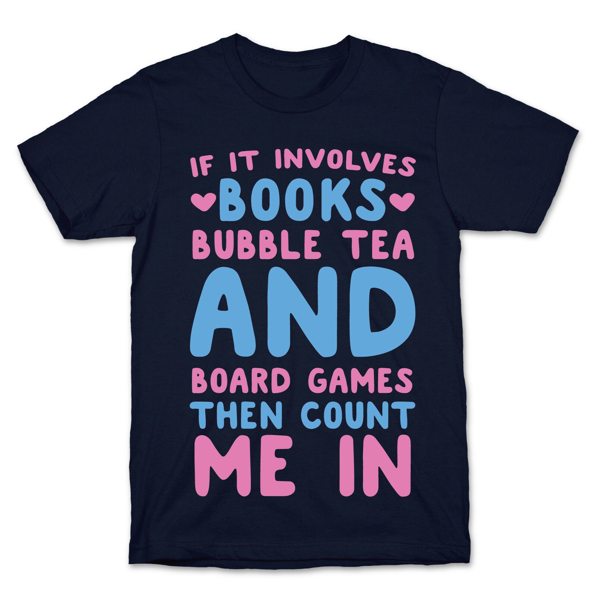 If It Involves Books, Bubble Tea and Board Games Then Count Me In  T-Shirt